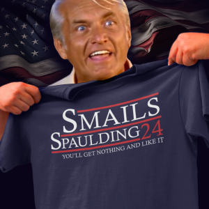 Smails Spaulding 2024 You'll Get Nothing And Like It Shirt