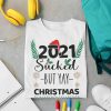 2021 Sucked But Yay Christmas Sweater Funny Christmas Shirt Christmas Tee