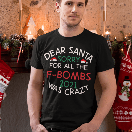 Dear Santa Sorry For All The F bombs 2021 Was Crazy Christmas Shirt Funny Xmas Gift mockup