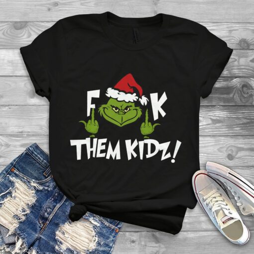 Grinch Santa Fuck Them Kidz Christmas Shirt Funny Xmas Gifts scaled 1