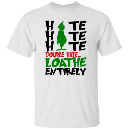 Hate Hate Hate Double Hate Loathe Entitrely Shirt