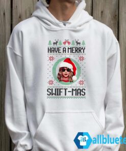 Have A Merry Swiftmas Sweatshirt Hoodie White z65