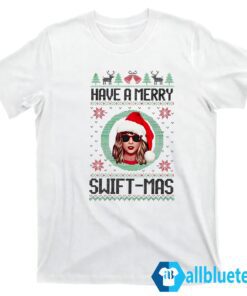 Have A Merry Swiftmas Sweatshirt T shirt white