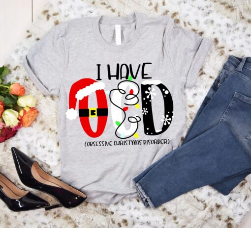 I Have OCD Shirt Obsessive Christmas Disorder Shirt Funny Christmas Shirt Best Gift Shirt for Christmas Holidays