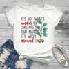 Its Not Whats Under The Christmas Tree That Matters Its Whos Around It Christmas T shirt