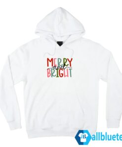 Merry and Bright shirt Hoodie Z66 white hoodie