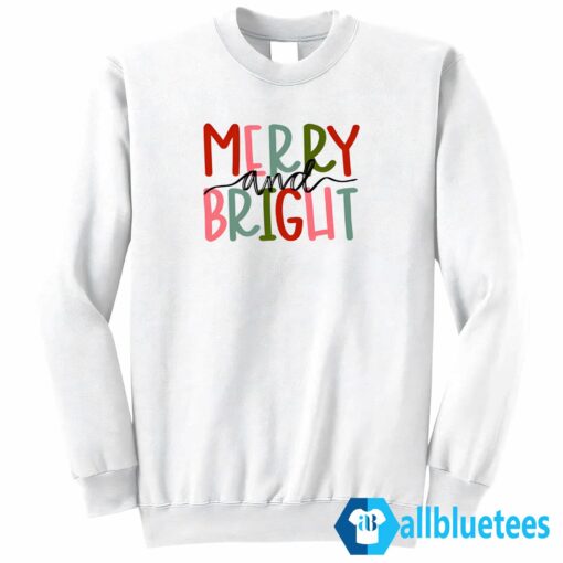 Merry and Bright shirt Sweatshirt Z65 white sweatshirt