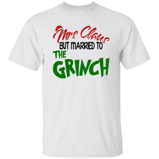 Mrs Claus But Married To The Grinch Shirt