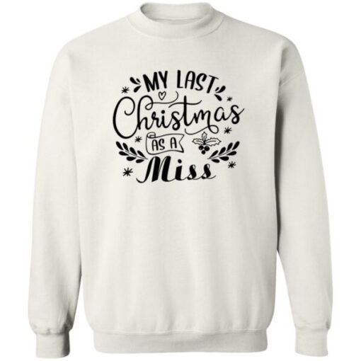 My Last Christmas As A Miss Sweatshirt 1