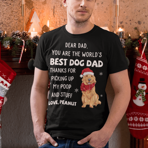 Personalized Dear Dad You Are The Worlds Best Dog Dad Thanks For Picking Up My Pop And Stuff Christmas Shirts Dog Lover Thanks You Dad Mom Shirts