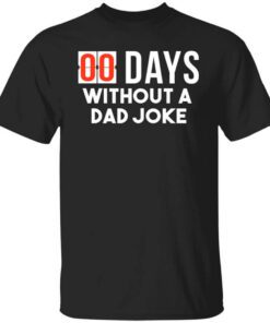 00 Days Without A Dad Joke T Shirt.jpg