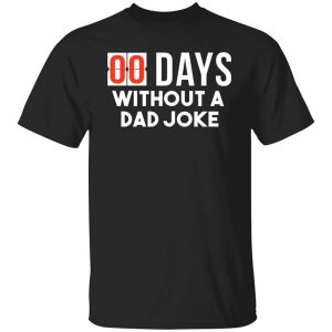 00 Days Without A Dad Joke T Shirt.jpg