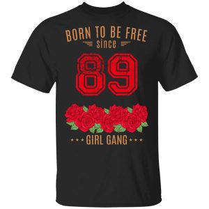 89 Born To Be Free Since 89 Birthday Gift Shirt.jpg