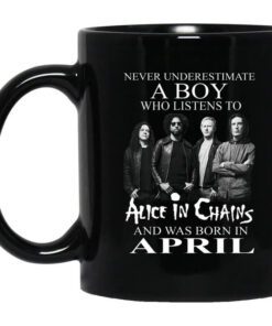 A Boy Who Listens To Alice In Chains And Was Born In April Mug.jpg