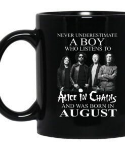 A Boy Who Listens To Alice In Chains And Was Born In August Mug.jpg