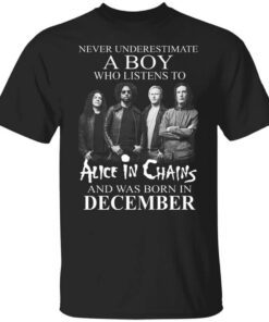 A Boy Who Listens To Alice In Chains And Was Born In December Shirt.jpg