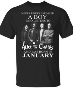 A Boy Who Listens To Alice In Chains And Was Born In January Shirt.jpg