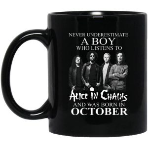 A Boy Who Listens To Alice In Chains And Was Born In October Mug.jpg