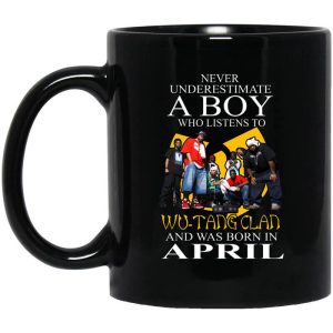 A Boy Who Listens To Wu Tang Clan And Was Born In April Mug.jpg