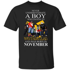 A Boy Who Listens To Wu Tang Clan And Was Born In November Shirt.jpg