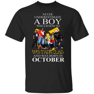 A Boy Who Listens To Wu Tang Clan And Was Born In October Shirt.jpg
