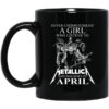 A Girl Who Listens To Metallica And Was Born In April Mug.jpg