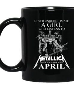 A Girl Who Listens To Metallica And Was Born In April Mug.jpg