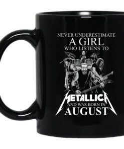 A Girl Who Listens To Metallica And Was Born In August Mug.jpg