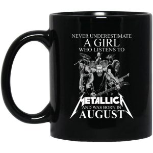 A Girl Who Listens To Metallica And Was Born In August Mug.jpg
