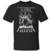 A Girl Who Listens To Metallica And Was Born In August T Shirt.jpg