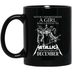 A Girl Who Listens To Metallica And Was Born In December Mug.jpg