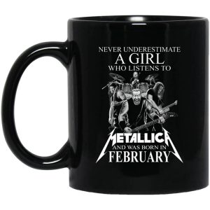 A Girl Who Listens To Metallica And Was Born In February Mug.jpg