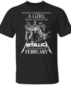 A Girl Who Listens To Metallica And Was Born In February T Shirt.jpg