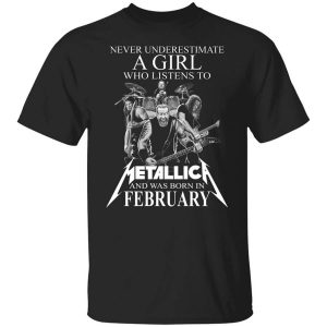A Girl Who Listens To Metallica And Was Born In February T Shirt.jpg