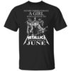 A Girl Who Listens To Metallica And Was Born In June T Shirt.jpg