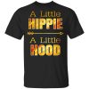 A Little Hippie A Little Hood Shirt.jpg