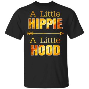 A Little Hippie A Little Hood Shirt.jpg