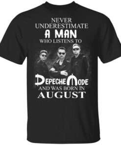 A Man Who Listens To Depeche Mode And Was Born In August T Shirt.jpg