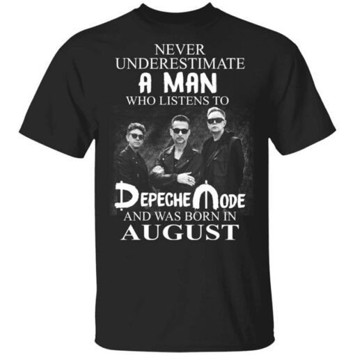 A Man Who Listens To Depeche Mode And Was Born In August T Shirt.jpg