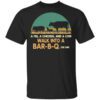 A Pig A Chicken And A Cow Walk Into A Bar B Q T Shirt.jpg