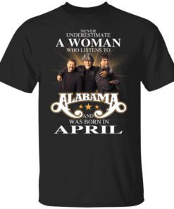 A Woman Who Listens To Alabama And Was Born In April T Shirt.jpg