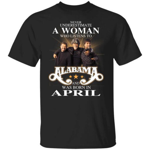 A Woman Who Listens To Alabama And Was Born In April T Shirt.jpg