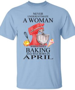 A Woman Who Loves Baking And Was Born In April T Shirt.jpg