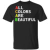 Acab All Colors Are Beautiful T Shirt.jpg