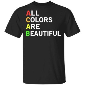 Acab All Colors Are Beautiful T Shirt.jpg