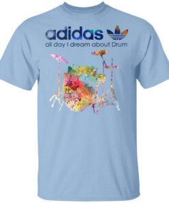 Adidas All Day I Dream About Drum Drummer T Shirt.jpg