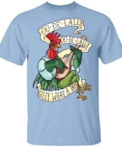 Alan A Dale Rooster Oo De Lally Golly What A Day Roster Bard T Shirt.jpg