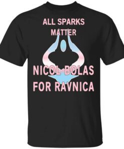 All Sparks Matter Nicol Bolas For Ravnica T Shirt.jpg