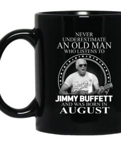 An Old Man Who Listens To Jimmy Buffett And Was Born In August Mug.jpg