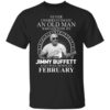 An Old Man Who Listens To Jimmy Buffett And Was Born In February T Shirt.jpg